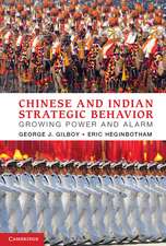 Chinese and Indian Strategic Behavior: Growing Power and Alarm