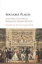 Sociable Places: Locating Culture in Romantic-Period Britain