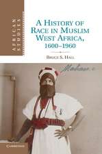 A History of Race in Muslim West Africa, 1600–1960