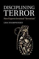 Disciplining Terror: How Experts Invented 'Terrorism'