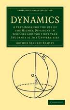 Dynamics: A Text-Book for the Use of the Higher Divisions in Schools and for First Year Students at the Universities