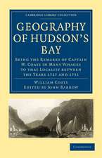 Geography of Hudson's Bay: Being the Remarks of Captain W. Coats in Many Voyages to that Locality between the Years 1727 and 1751