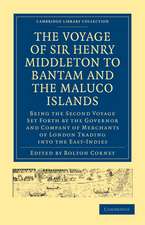 The Voyage of Sir Henry Middleton to Bantam and the Maluco Islands: Being the Second Voyage Set Forth by the Governor and Company of Merchants of London Trading into the East-Indies