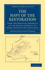 The Navy of the Restoration from the Death of Cromwell to the Treaty of Breda: Its Work, Growth and Influence