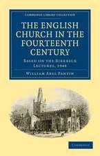 The English Church in the Fourteenth Century: Based on the Birkbeck Lectures, 1948