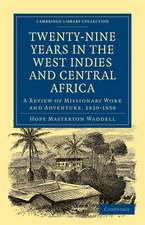 Twenty-Nine Years in the West Indies and Central Africa: A Review of Missionary Work and Adventure, 1829–1858