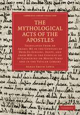 The Mythological Acts of the Apostles: Translated From an Arabic MS in the Convent of Deyr-Es-Suriani, Egypt, and from MSS in the Convent of St Catherine on Mount Sinai and in the Vatican Library