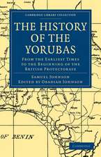 The History of the Yorubas: From the Earliest Times to the Beginning of the British Protectorate