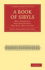 A Book of Sibyls: Mrs. Barbauld, Miss Edgeworth, Mrs Opie, Miss Austen