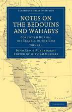 Notes on the Bedouins and Wahabys: Collected During His Travels in the East