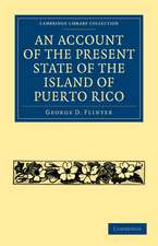 An Account of the Present State of the Island of Puerto Rico