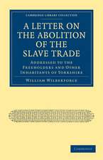 A Letter on the Abolition of the Slave Trade: Addressed to the Freeholders and Other Inhabitants of Yorkshire