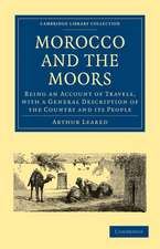 Morocco and the Moors: Being an Account of Travels, with a General Description of the Country and its People