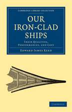 Our Iron-Clad Ships: Their Qualities, Performances, and Cost