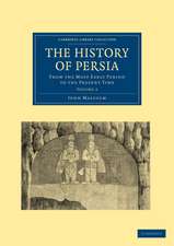 The History of Persia: From the Most Early Period to the Present Time