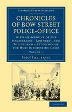 Chronicles of Bow Street Police-Office: With an Account of the Magistrates, ‘Runners', and Police; and a Selection of the Most Interesting Cases