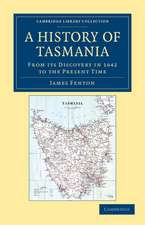 A History of Tasmania: From its Discovery in 1642 to the Present Time