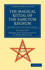 The Magical Ritual of the Sanctum Regnum: Interpreted by the Tarot Trumps