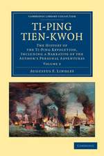 Ti-ping tien-kwoh: The History of the Ti-Ping Revolution, Including a Narrative of the Author's Personal Adventures