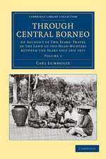 Through Central Borneo: An Account of Two Years' Travel in the Land of the Head-Hunters between the Years 1913 and 1917