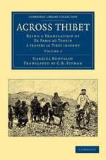 Across Thibet: Being a Translation of De Paris au Tonkin à travers le Tibet inconnu