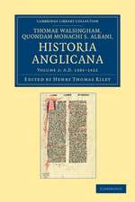 Thomae Walshingham, quondam monachi S. Albani historia Anglicana