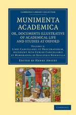 Munimenta academica, or, Documents Illustrative of Academical Life and Studies at Oxford