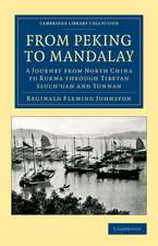 From Peking to Mandalay: A Journey from North China to Burma through Tibetan Ssuch'uan and Yunnan