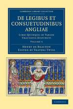 De Legibus et Consuetudinibus Angliae: Libri Quinque in Varios Tractatus Distincti