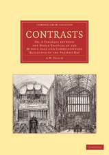 Contrasts: Or, A Parallel between the Noble Edifices of the Middle Ages and Corresponding Buildings of the Present Day