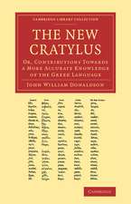 The New Cratylus: Or, Contributions towards a More Accurate Knowledge of the Greek Language