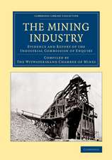 The Mining Industry: Evidence and Report of the Industrial Commission of Enquiry