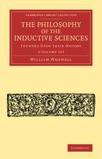 The Philosophy of the Inductive Sciences 2 Volume Set: Founded upon their History