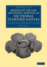 Memoir of the Life and Public Services of Sir Thomas Stamford Raffles: Particularly in the Government of Java, 1811–1816 and of Bencoolen and its Dependencies, 1817–1824