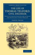 The Life of Thomas Telford, Civil Engineer: With an Introductory History of Roads and Travelling in Great Britain