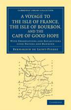 A Voyage to the Isle of France, the Isle of Bourbon, and the Cape of Good Hope: With Observations and Reflections upon Nature and Mankind