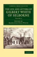 The Life and Letters of Gilbert White of Selborne