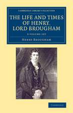 The Life and Times of Henry Lord Brougham 3 Volume Set: Written by Himself