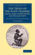 The Trials of the Slave Traders, Samuel Samo, Joseph Peters, and William Tufft: And the Fugitive Slave Circulars