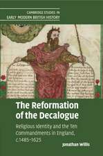 The Reformation of the Decalogue: Religious Identity and the Ten Commandments in England, c.1485–1625