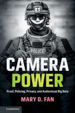 Camera Power: Proof, Policing, Privacy, and Audiovisual Big Data