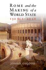 Rome and the Making of a World State, 150 BCE–20 CE