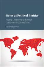 Firms as Political Entities: Saving Democracy through Economic Bicameralism