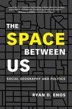 The Space between Us: Social Geography and Politics