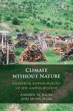 Climate without Nature: A Critical Anthropology of the Anthropocene