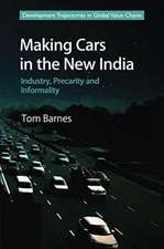 Making Cars in the New India: Industry, Precarity and Informality