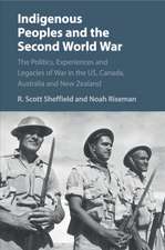 Indigenous Peoples and the Second World War: The Politics, Experiences and Legacies of War in the US, Canada, Australia and New Zealand