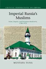 Imperial Russia's Muslims: Islam, Empire and European Modernity, 1788–1914