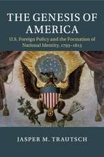 The Genesis of America: US Foreign Policy and the Formation of National Identity, 1793–1815