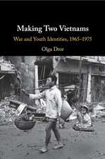 Making Two Vietnams: War and Youth Identities, 1965–1975